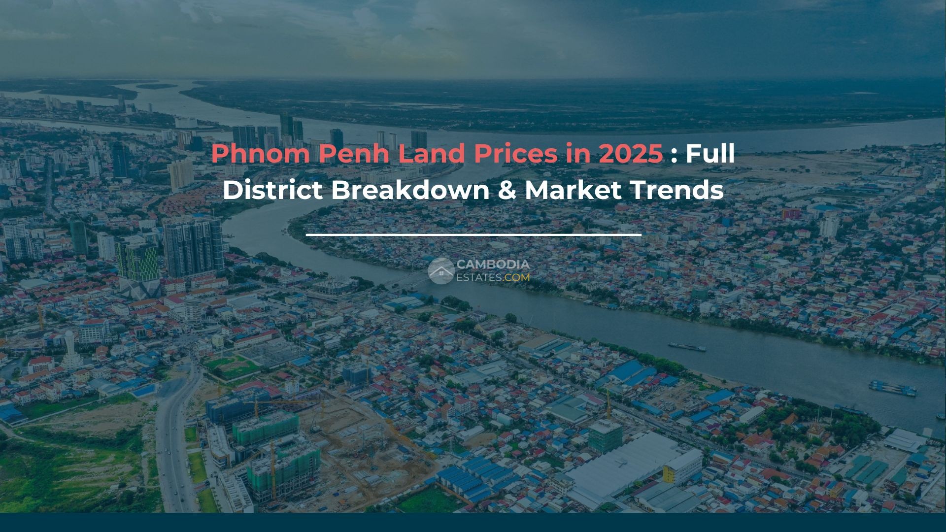 Phnom Penh Land Prices in 2025 Phnom Penh Land Prices in 2025: A Comprehensive District Analysis